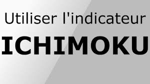 Tout savoir sur les indicateurs Ichimoku pour un bon trading !